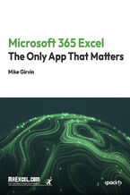 Okładka - Microsoft 365 Excel: The Only App That Matters. Master Excel 365: Unlock the Power of the Ultimate Spreadsheet Tool - MrExcel's Holy Macro! Books, Mike Girvin