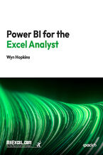 Power BI for the Excel Analyst. Your Essential Guide to Power BI