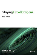 Okładka - Slaying Excel Dragons. A Beginner's Guide to Conquering Excel's Frustrations and Making Excel Fun - MrExcel's Holy Macro! Books, Mike Girvin