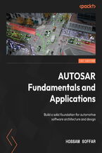 Okładka - AUTOSAR Fundamentals and Applications. Build a solid foundation for automotive software architecture and design - Hossam Soffar