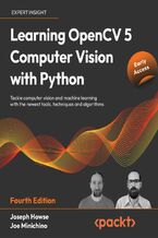 Okładka - Learning OpenCV 5 Computer Vision with Python. Tackle computer vision and machine learning with the newest tools, techniques and algorithms - Fourth Edition - Joseph Howse, Joe Minichino