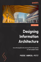 Okładka - Designing Information Architecture. A practical guide to structuring information spaces to meet people's needs - Pabini Gabriel-Petit