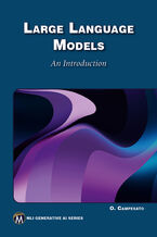 Okładka - Large Language Models  An Introduction.  Understanding the Fundamentals and Applications of Generative AI - Mercury Learning and Information, Oswald Campesato