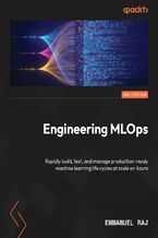 Okładka - Engineering MLOps. Rapidly build, test, and manage production-ready machine learning life cycles at scale on Azure - Second Edition - Emmanuel Raj