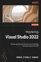 Okładka - Mastering Visual Studio 2022. Develop apps like a pro with advanced Visual Studio techniques using C# and .NET - Romain Ottonelli  Dabadie, Dave Callan