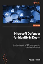 Okładka - Microsoft Defender for Identity in Depth. An exhaustive guide to ITDR, breach prevention, and cyberattack response - Pierre Thoor, Matthew Zorich