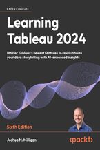 Okładka - Learning Tableau 2025. Leverage Tableau's newest features to revolutionize your data storytelling with AI-enhanced insights - Sixth Edition - Joshua N. Milligan