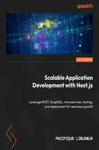 Okładka - Scalable Application Development with Nest.js. Leverage REST, GraphQL, microservices, testing, and deployment for seamless growth - Pacifique Linjanja