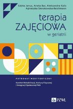 Okładka - Terapia zajęciowa w geriatrii - Aneta Bac, Edyta Janus, Aleksandra Kulis, Agnieszka Smrokowska-Reichmann