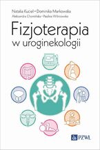 Okładka - Fizjoterapia w uroginekologii - Natalia Kuciel, Dominika Markowska, Aleksandra Chomińska, Paulina Wiśniowska