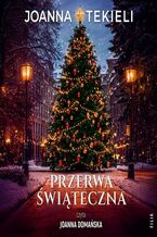 Okładka - Przerwa świąteczna - Joanna Tekieli