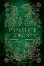 Okładka - Przeklęte korony - Catherine Doyle, Katherine Webber