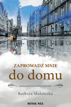 Okładka - Zaprowadź mnie do domu - Barbara Malawska