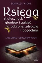 Okładka - Księga skutecznych rytuałów i zaklęć na ochronę, zdrowie i bogactwo - Donald Tyson