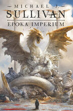 Okładka - Epoka imperium. Legendy Pierwszego Imperium. Tom 6 - Michael J. Sullivan