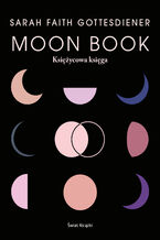 Okładka - Moon Book. Księżycowa księga - Sarah Faith Gottesdiener