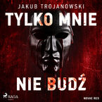 Okładka - Tylko mnie nie budź - Jakub Trojanowski