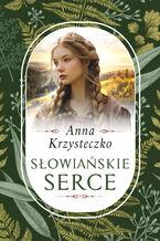 Okładka - Słowiańskie serce - Anna Krzysteczko