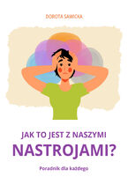 Okładka - Jak to jest z naszymi nastrojami? - Dorota Sawicka