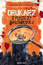 Okładka - Drukarz z Puszczy Białowieskiej - Jarosław Kielak