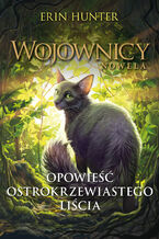 Okładka - Opowieść Ostrokrzewiastego Liścia - Erin Hunter