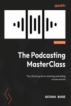 Okładka - The Podcasting MasterClass. The ultimate guide to unlocking podcasting success secrets - Natasha Nurse