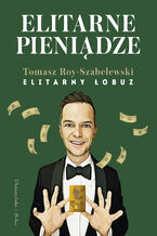 Okładka - Elitarne pieniądze - Tomasz Roy-Szabelewski