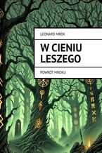 Okładka - W cieniu Leszego - Leonard Mrok