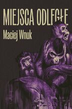 Okładka - Miejsca odległe - Maciej Wnuk