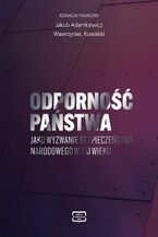 Okładka - Odporność państwa jako wyzwanie bezpieczeństwa narodowego w XXI wieku - Jakub Adamkiewicz, Wawrzyniec Kowalski