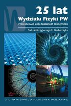 Okładka - 25 lat Wydziału Fizyki PW - Jerzy E. Garbarczyk