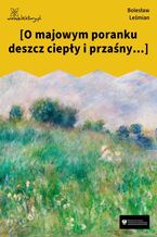 Okładka - [O majowym poranku deszcz ciepły i przaśny...] - Bolesław Leśmian