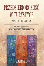 Okładka - Przedsiębiorczość w turystyce. Zasady i praktyka - Małgorzata Bednarczyk