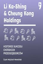 Okładka - Li Ka-Shing & Cheung Kong Holdings. Historie sukcesu chińskich przedsiębiorców - Yan Qicheng