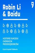 Okładka - Robin Li & Baidu. Historie sukcesu chińskich przedsiębiorców - Guo Hongwen