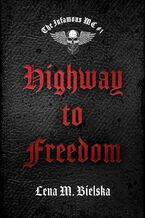 Okładka - Highway to Freedom. The Infamous MC. Tom 1 - Lena M. Bielska