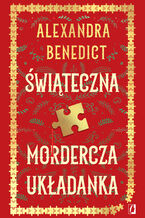 Okładka - Świąteczna mordercza układanka - Alexandra Benedict