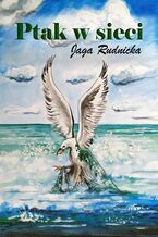 Okładka - Ptak w sieci - Jaga Rudnicka