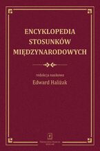 Okładka - Encyklopedia stosunków międzynarodowych - Edward Haliżak