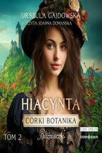 Okładka - Córki botanika. Bliźniaczki. Tom 2. Hiacynta - Urszula Gajdowska