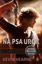 Okładka - Kroniki Żelaznego Druida (#1). Na psa urok - Kevin Hearne