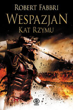 Okładka - Wespazjan (#2). Wespazjan. Kat Rzymu - Robert Fabbri