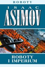 Okładka - Roboty (#5). Roboty i imperium - Isaac Asimov