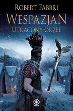 Okładka - Wespazjan (#4). Wespazjan. Utracony orzeł Rzymu - Robert Fabbri