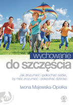 Okładka - Wychowanie do szczęścia - Iwona Majewska-Opiełka