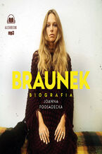 Okładka - Braunek. Biografia - Joanna Podsadecka