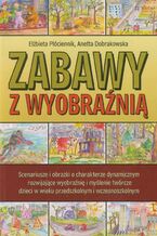 Okładka - Zabawy z wyobraźnią - Elżbieta Płóciennik, Aneta Dobrakowska