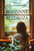 Okładka - Rodzinne bezdroża - Monika Chodorowska