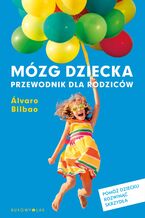 Okładka - Mózg dziecka. Przewodnik dla rodziców - Álvaro Bilbao