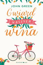 Okładka - Gwiazd naszych wina - John Green